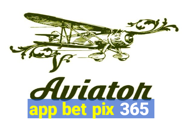 app bet pix 365